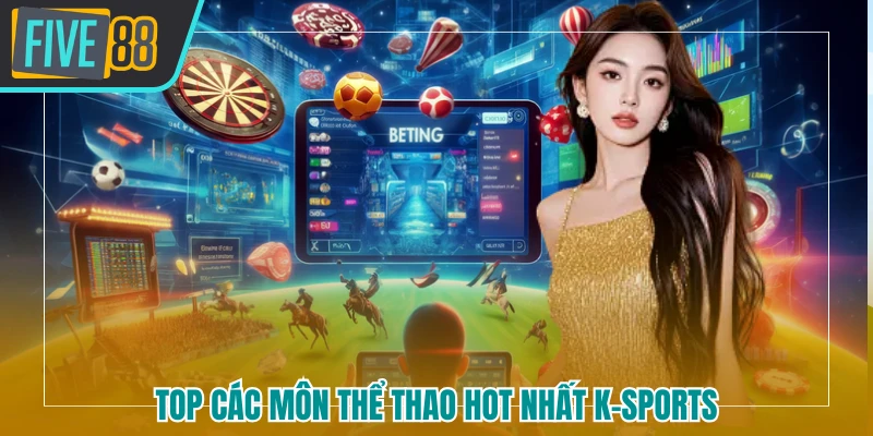 Top các môn thể thao hot nhất k-sports